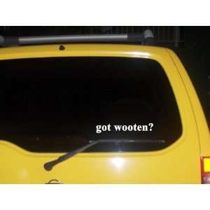  got wooten? Funny decal sticker Brand New Everything 