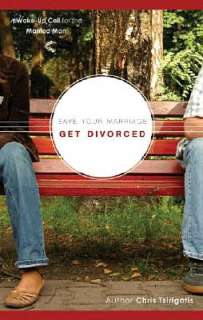   Save Your Marriage, Get Divorced A Wake up Call for 