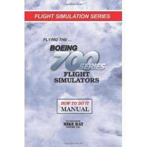  Flying the Boeing 700 Series Flight Simulators: Flight 