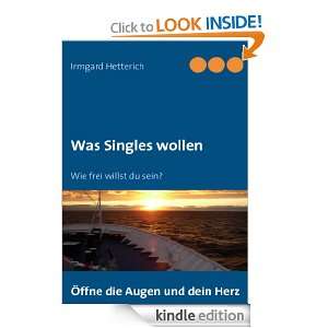Was Singles wollen Wie frei willst du sein? (German Edition) Irmgard 