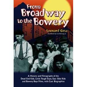   Broadway to the Bowery Leonard/ Gorcey, Leo, Jr. (FRW) Getz Books