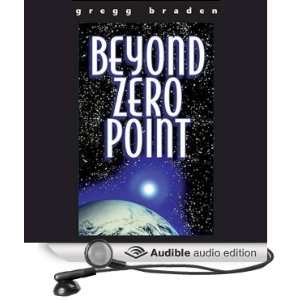    Beyond Zero Point (Audible Audio Edition) Gregg Braden Books