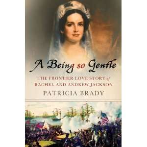  Rachel and Andrew Jackson [Hardcover] Patricia Brady (Author) Books