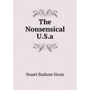  The Nonsensical U.S.a. Stuart Basham Stone Books