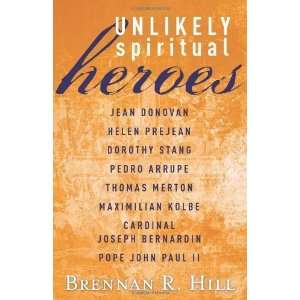    Unlikely Spiritual Heroes [Paperback] Brennan R. Hill Books