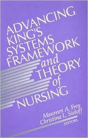 Advancing Kings Systems Framework And Theory Of Nursing, (0803951329 