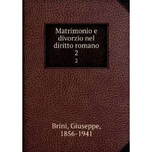   divorzio nel diritto romano. 2: Giuseppe, 1856 1941 Brini: Books