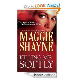 Killing Me Softly Maggie Shayne  Kindle Store