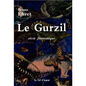  le gurzil (9782908254112): Bruno Ehret: Books