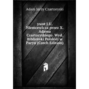   PolskiÃ©j w Paryu (Czech Edition) Adam Jerzy Czartoryski Books