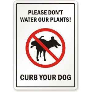  Please dont water our plants! Curb your dog. Plastic Sign 