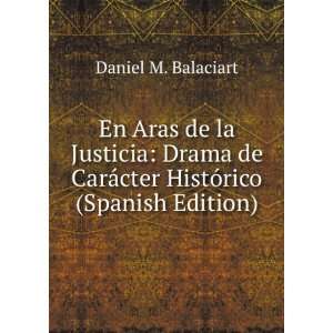  CarÃ¡cter HistÃ³rico (Spanish Edition): Daniel M. Balaciart: Books