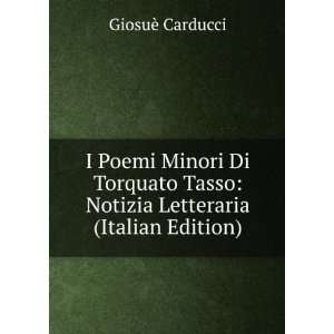   Tasso Notizia Letteraria (Italian Edition) GiosuÃ¨ Carducci Books