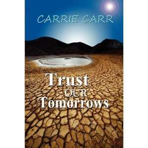  Trust Our Tomorrows [Paperback]: Carrie Carr: Books