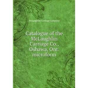   Co., Oshawa, Ont. microform McLaughlin Carriage Company Books