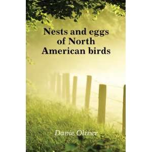    Nests and eggs of North American birds: Davie Oliver: Books