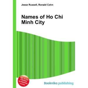  Names of Ho Chi Minh City Ronald Cohn Jesse Russell 