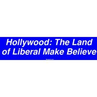   Hollywood The Land of Liberal Make Believe Bumper Sticker Automotive