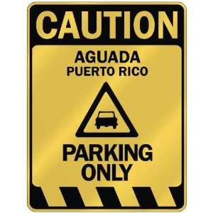   CAUTION AGUADA PARKING ONLY  PARKING SIGN PUERTO RICO 