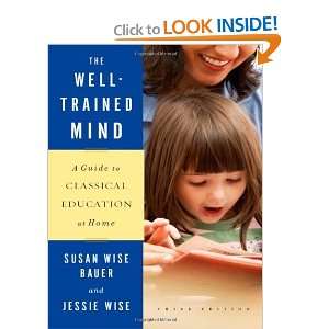 The Well Trained Mind A Guide to Classical Education at Home (Third 