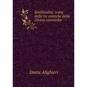   dalle tre cantiche della Divina commedia: Dante Alighieri: Books