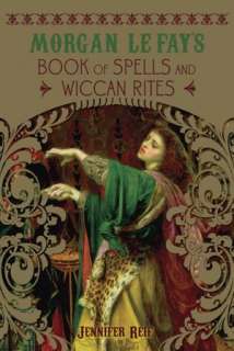   Morgan Le Fays Book of Spells and Wiccan Rites by 
