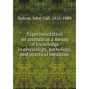   Means of Knowledge in Physiology, Pathology . John Call Dalton Books