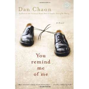  You Remind Me of Me: A Novel [Paperback]: Dan Chaon: Books