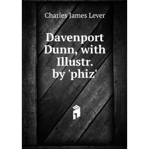   Davenport Dunn, with Illustr. by phiz. Charles James Lever Books