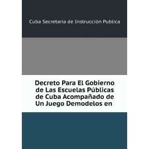   Juego Demodelos en . Cuba Secretaria de InstrucciÃ³n Publica Books