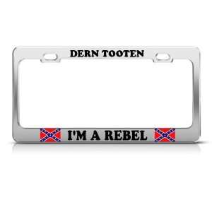  Dern Tooten Rebel Confederate Rebel license plate frame 