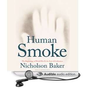 Human Smoke: The Beginnings of World War II, the End of Civilization 