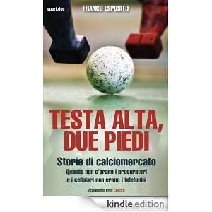 Testa alta, due piedi   storie di calciomercato (Sport.doc) (Italian 
