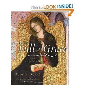  Judith DupresFull of Grace Encountering Mary in Faith 