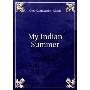  My Indian Summer Olga CantacuzÃ¨n  Altieri Books