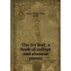  The ivy leaf; a book of college and alumnÃ¦ poems Helen 