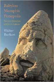 Babylon, Memphis, Persepolis Eastern Contexts of Greek Culture 