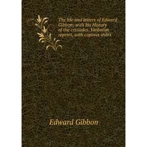   crusades. Verbatim reprint, with copious index Edward Gibbon Books