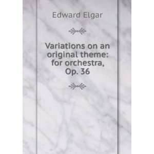   on an original theme for orchestra, Op. 36 Edward Elgar Books