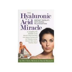Hyaluronic Acid Miracle by Dr. Chris Meletis David Rousett