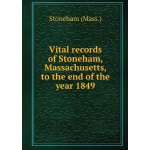 Vital records of Stoneham, Massachusetts, to the end of the year 1849 
