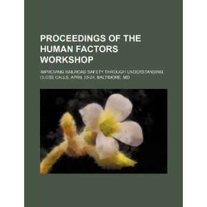  Proceedings of the human factors workshop: improving 