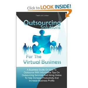  Outsourcing Solutions For The Virtual Business: A Business 