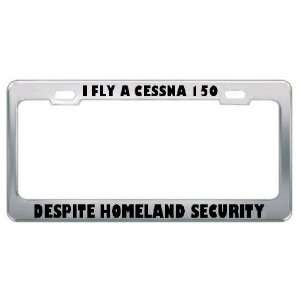  I Fly A Cessna 150 Despite Homeland Security Metal License 