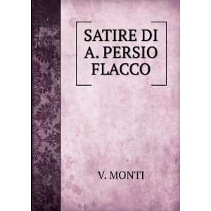  SATIRE DI A. PERSIO FLACCO V. MONTI Books