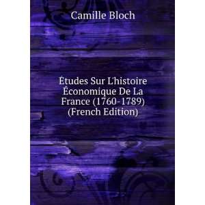   De La France (1760 1789) (French Edition) Camille Bloch Books