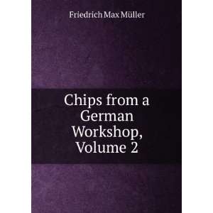   Chips from a German Workshop, Volume 2 Friedrich Max MÃ¼ller Books