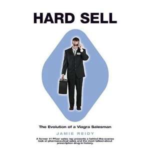    Hard Sell The Evolution of a Viagra Salesman  Author  Books