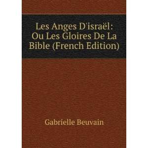   Ou Les Gloires De La Bible (French Edition) Gabrielle Beuvain Books