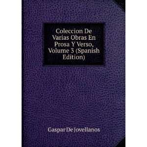   Prosa Y Verso, Volume 3 (Spanish Edition) Gaspar De Jovellanos Books
